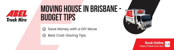 Abel - Moving House in Brisbane - Budget Tips