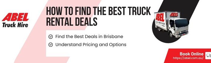 Abel - How To Find The Best Truck Rental Deals Brisbane Has To Offer